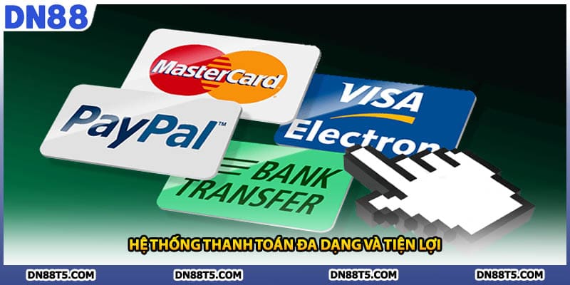 Hệ thống thanh toán đa dạng và tiện lợi